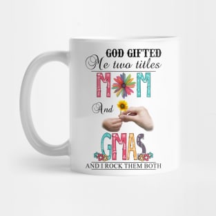 Vintage God Gifted Me Two Titles Mom And Gmas Wildflower Hands Sunflower Happy Mothers Day Mug